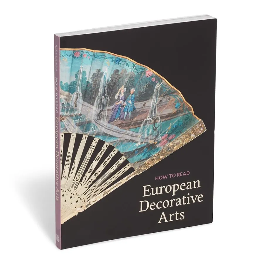 The Met Store How to Read European Decorative Arts* Met Publications|Art History & Reference